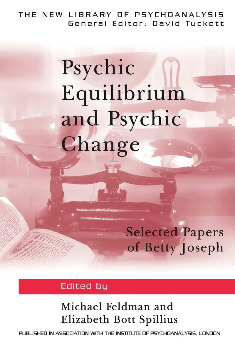 Psychic Equilibrium and Psychic Change Selected Papers of Betty Joseph by Betty Joseph 1st Edition ISBN 9780415041171