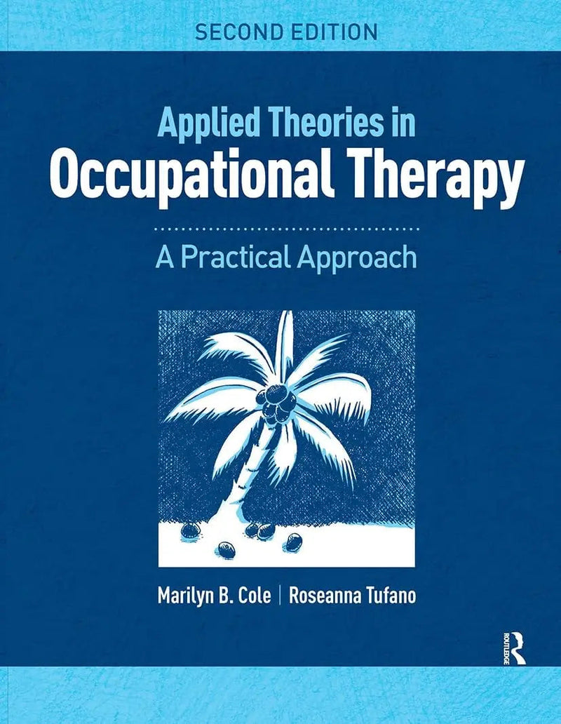 Applied Theories in Occupational Therapy A Practical Approach by Marilyn B. Cole ISBN 9781617116360