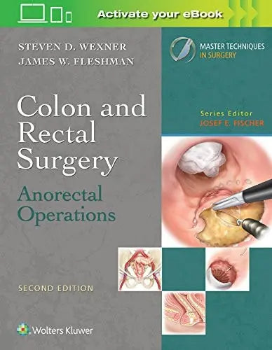 Colon and Rectal Surgery: Anorectal Operations by Steven D. Wexner 2nd Edition ISBN 9781496348579