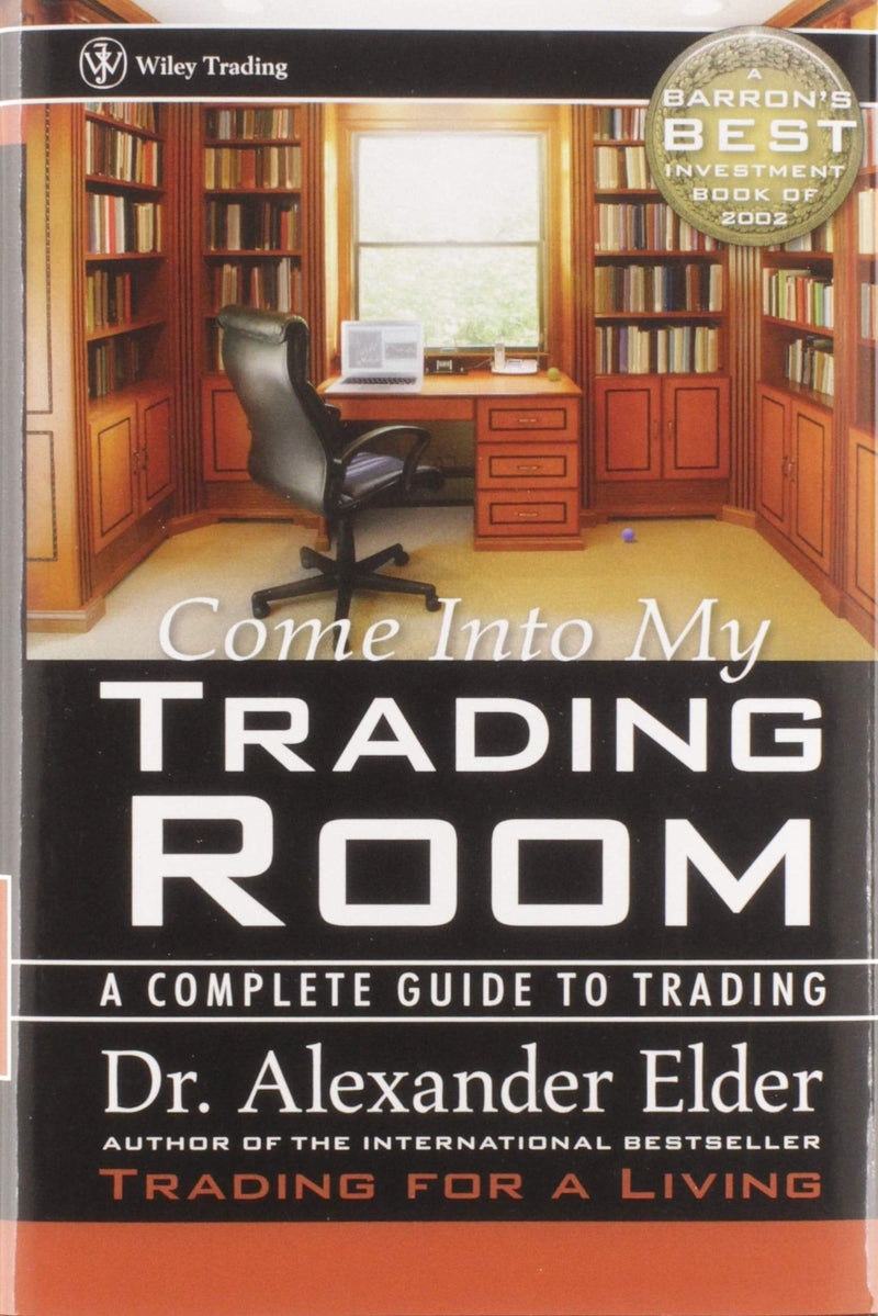 Come Into My Trading Room A Complete Guide to Trading by Alexander Elder 1st Edition