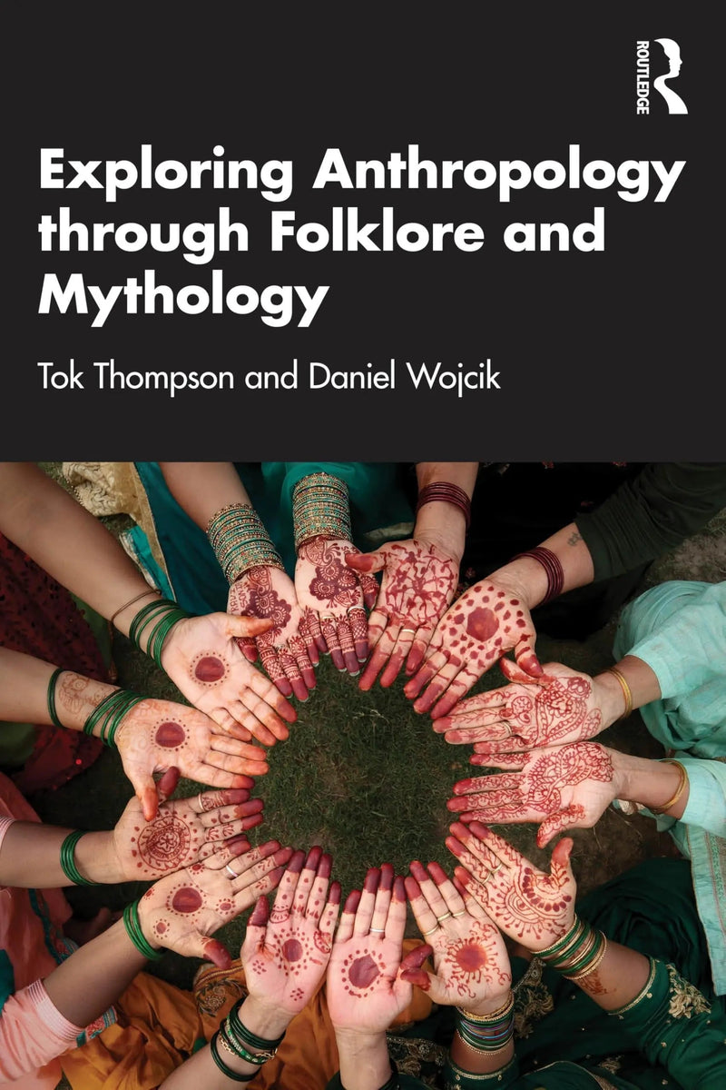 Exploring Anthropology Through Folklore and Mythology by Tok Thompson 1st Edition ISBN 9781032942186