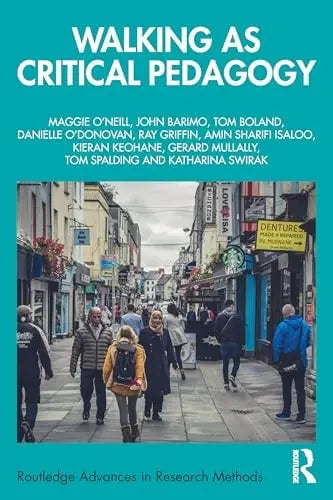 Walking As Critical Pedagogy by Maggie O'Neill 1st Edition ISBN 9781032942483