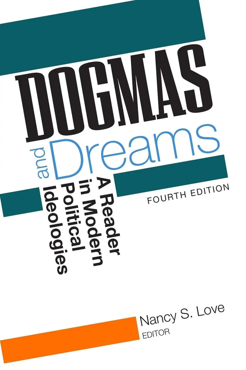 Dogmas and Dreams A Reader in Modern Political Ideologies by Nancy S. Love 4th Edition ISBN 9781608712373