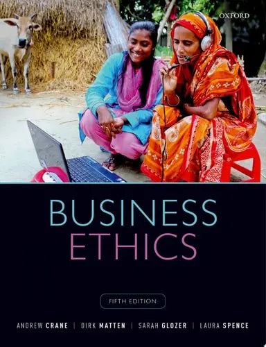 Business Ethics Managing Corporate Citizenship and Sustainability in the Age of Globalization by Andrew Crane 5th Edition ISBN 9780198810070