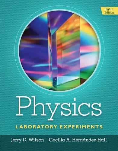 Physics Laboratory Experiments by Jerry D. Wilson ISBN 978-1285738567