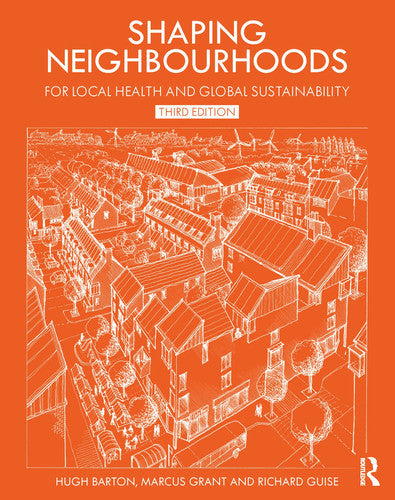 Shaping Neighbourhoods For Local Health and Global Sustainability by Hugh Barton