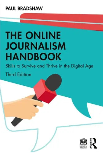 The Online Journalism Handbook Skills to Survive and Thrive in the Digital Age by Paul Bradshaw 3rd Edition ISBN 9780367337353