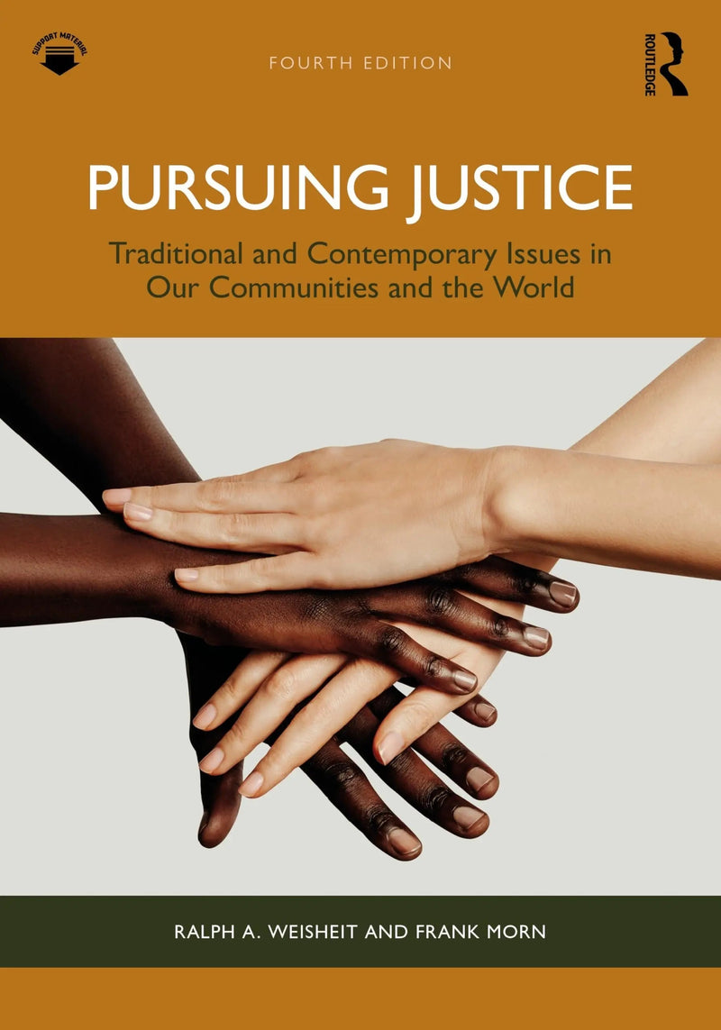 Pursuing Justice Traditional and Contemporary Issues in Our Communities and the World by Ralph A. Weisheit 4th Edition ISBN 9781032972145