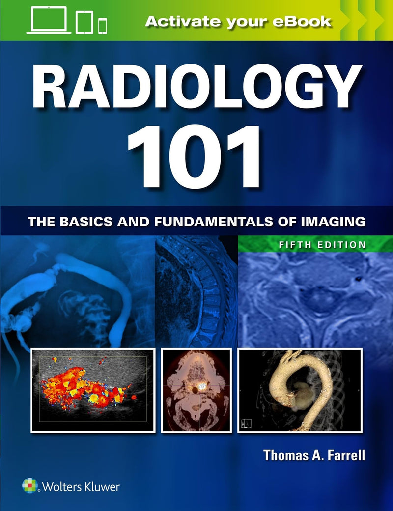 Radiology 101 The Basics and Fundamentals of Imaging by Thomas A. Farrell 5th Edition