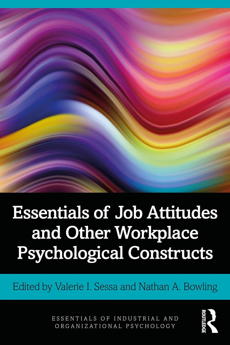 Essentials of Job Attitudes and Other Workplace Psychological Constructs by Valerie I. Sessa 1st Edition ISBN 9780367344283
