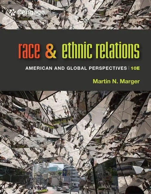 Race and Ethnic Relations American and Global Perspectives by Martin N. Marger 10th Edition ISBN 9781285749693