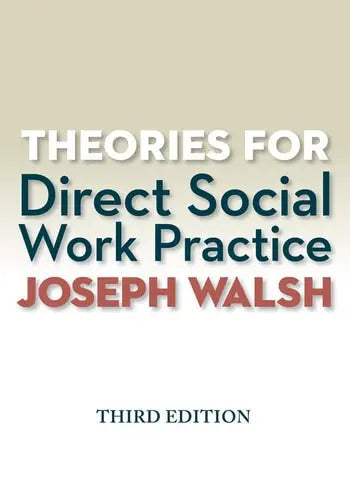 Theories for Direct Social Work Practice by Joseph Walsh ISBN: 978-1285750248