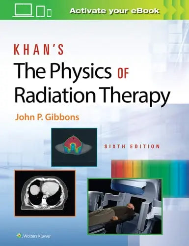 Khan's the Physics of Radiation Therapy by John P. Gibbons ISBN: 978-1496397522