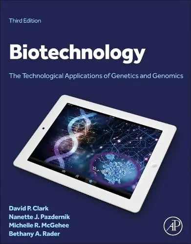 Biotechnology The Technological Applications of Genetics and Genomics by David P. Clark 3rd Edition ISBN 9780443184840