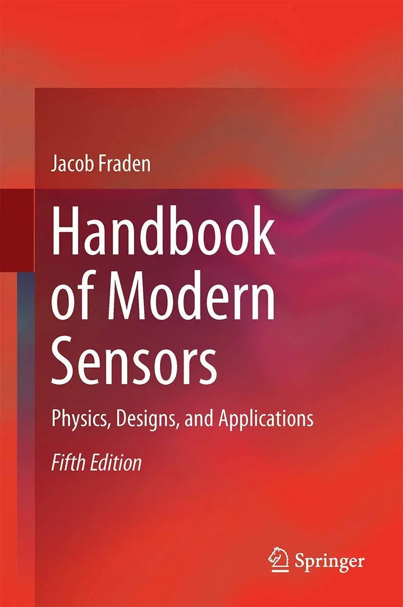 Handbook of Modern Sensors Physics, Designs, and Applications by Jacob Fraden 5th Edition ISBN 9783319193021