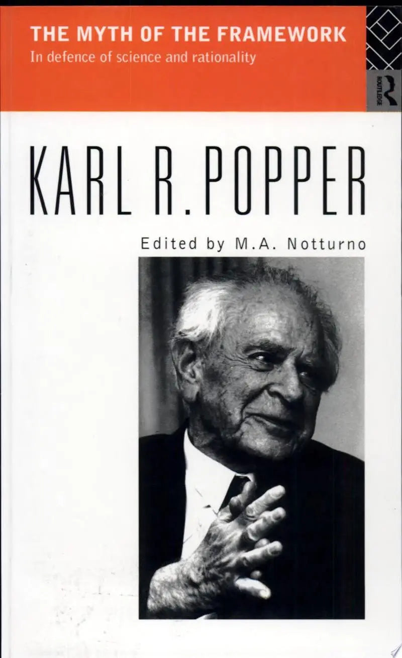 The Myth of the Framework In Defence of Science and Rationality by Karl Raimund Popper 1st Edition ISBN 9780415135559