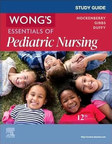 Study Guide for Wong's Essentials of Pediatric Nursing by Marilyn J. Hockenberry 12th Edition ISBN 9780443249204