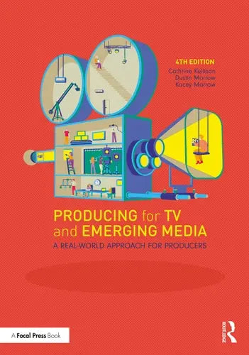 Producing for TV and Emerging Media A Real-world Approach for Producers by Dustin Morrow 4th Edition ISBN 9780367424534