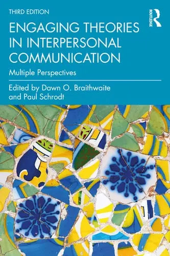 Engaging Theories in Interpersonal Communication Multiple Perspectives by Dawn O. Braithwaite 3rd Edition ISBN 9780367425319