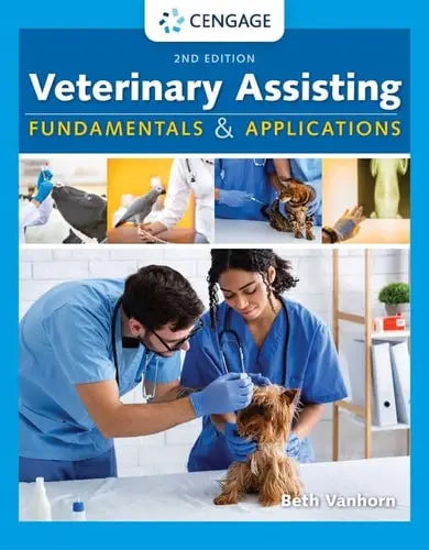 Veterinary Assisting Fundamentals and Applications by Beth Vanhorn ISBN: 978-1305499218