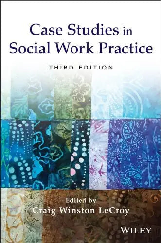 Case Studies in Social Work Practice by Craig W. LeCroy 3rd Edition ISBN 9781118128343