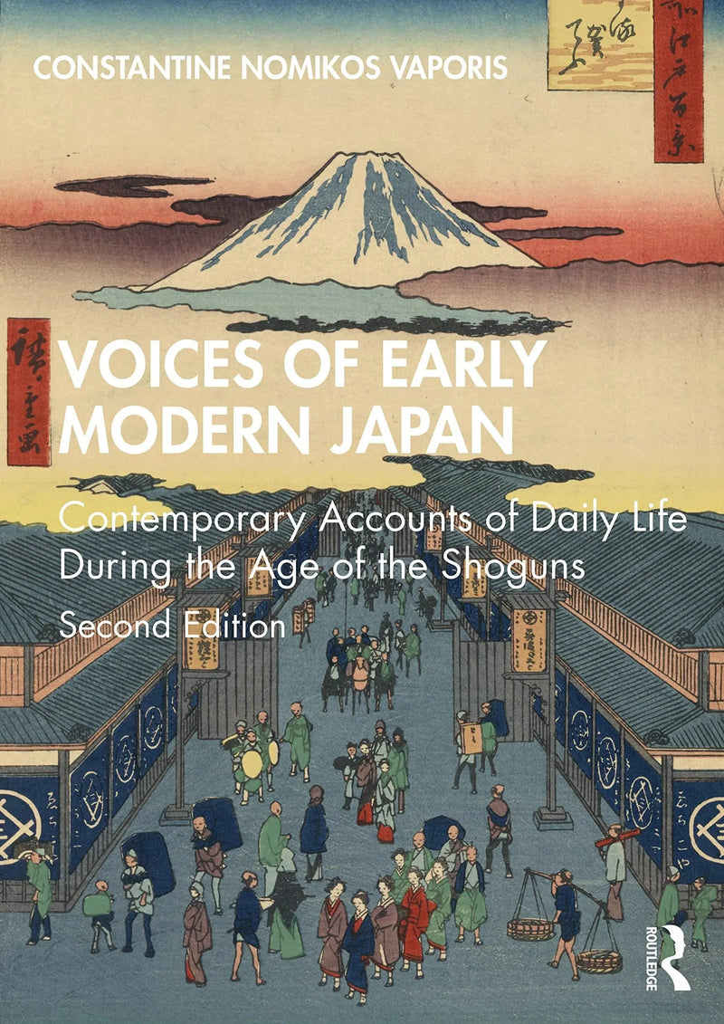 Voices of Early Modern Japan Contemporary Accounts of Daily Life During the Age of the Shoguns by Constantine Nomikos Vaporis 2nd Edition