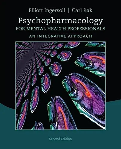 Psychopharmacology for Mental Health Professionals: An Integrative Approach by R. Elliott Ingersoll