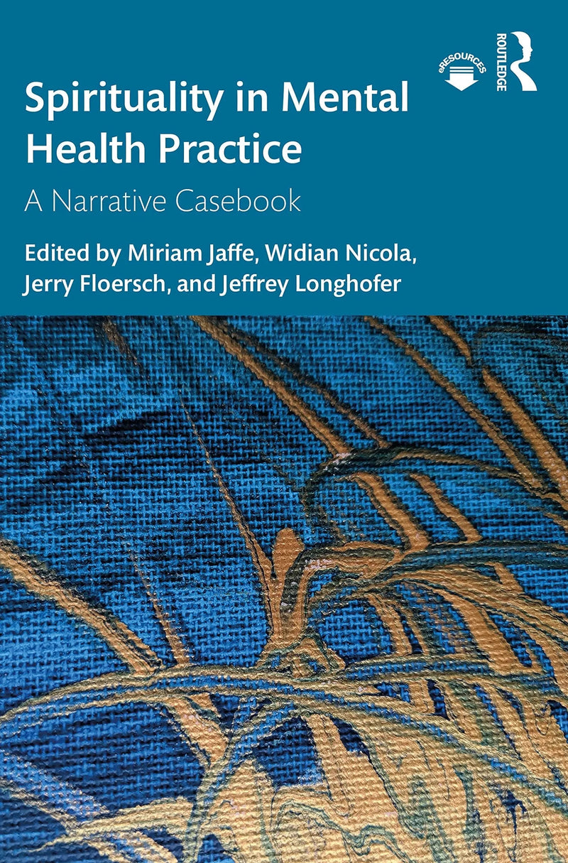 Spirituality in Mental Health Practice A Narrative Casebook by Miriam Jaffe 1st Edition ISBN 9780367442828
