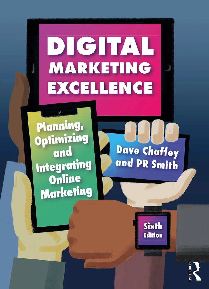 Digital Marketing Excellence Planning, Optimizing and Integrating Online Marketing by Dave Chaffey 6th Edition ISBN 9780367444754