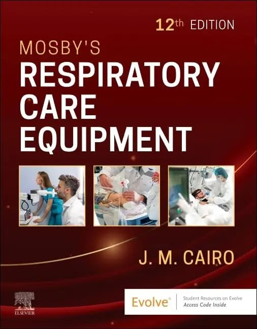Mosby's Respiratory Care Equipment by J. M. Cairo 12th Edition ISBN 9780443278181