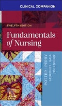 Clinical Companion for Fundamentals of Nursing by Patricia A. Potter 12th Edition