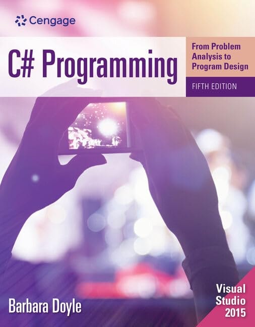C# Programming: From Problem Analysis to Program Design by Barbara Doyle 5th Edition