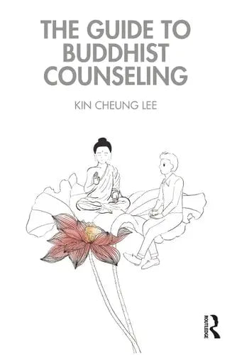 The Guide to Buddhist Counseling by Kin Cheung Lee 1st Edition ISBN 9780367458058