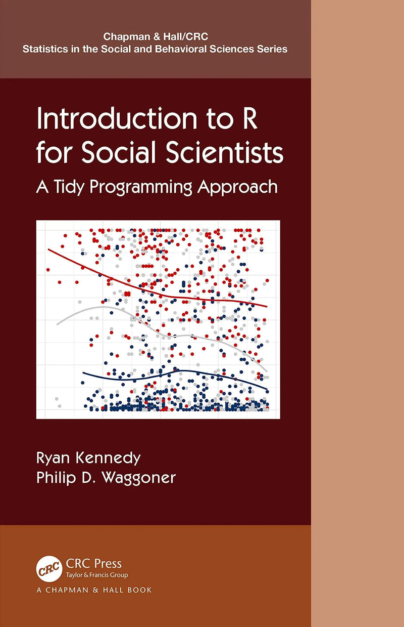 Introduction to R for Social Scientists A Tidy Programming Approach by Ryan Kennedy 1st Edition ISBN 9780367460723