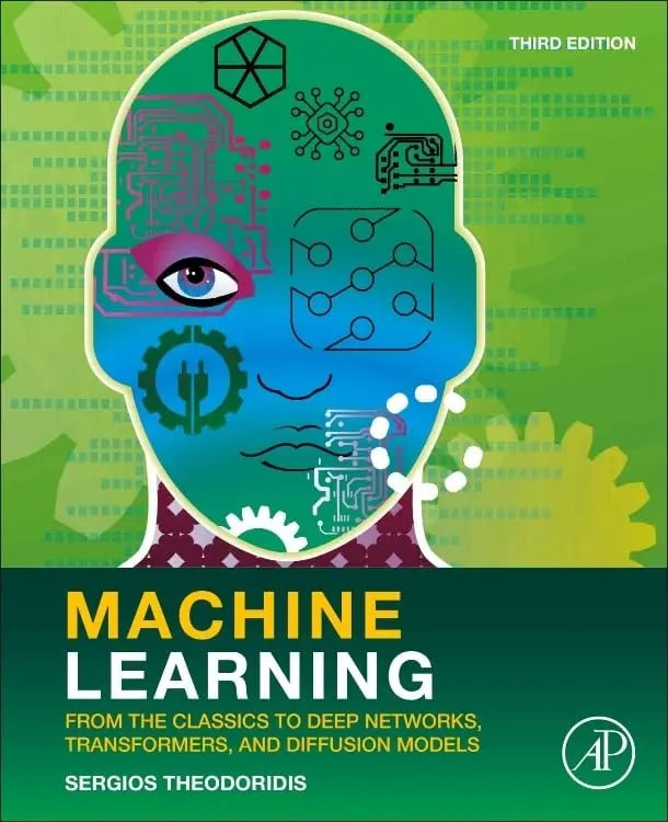 Machine Learning From the Classics to Deep Networks, Transformers, and Diffusion Models by Sergios Theodoridis 3rd Edition ISBN 9780443292385
