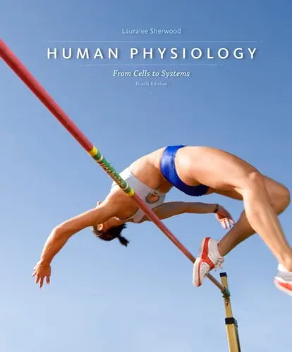 Human Physiology: From Cells to Systems by Lauralee Sherwood ISBN: 978-1285866932