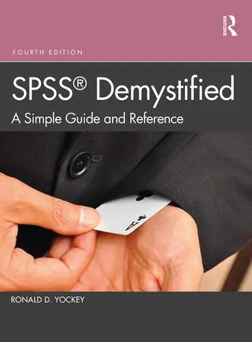 SPSS Demystified A Simple Guide and Reference by Ronald D. Yockey 4th Edition ISBN 9780367463212