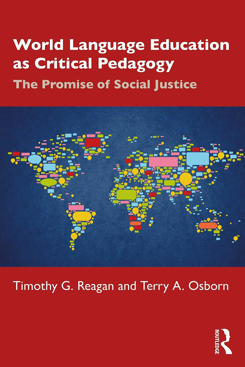 World Language Education as Critical Pedagogy The Promise of Social Justice by Timothy G. Reagan 1st Edition
