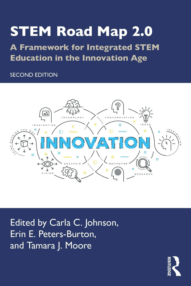 STEM Road Map 2.0 A Framework for Integrated STEM Education in the Innovation Age