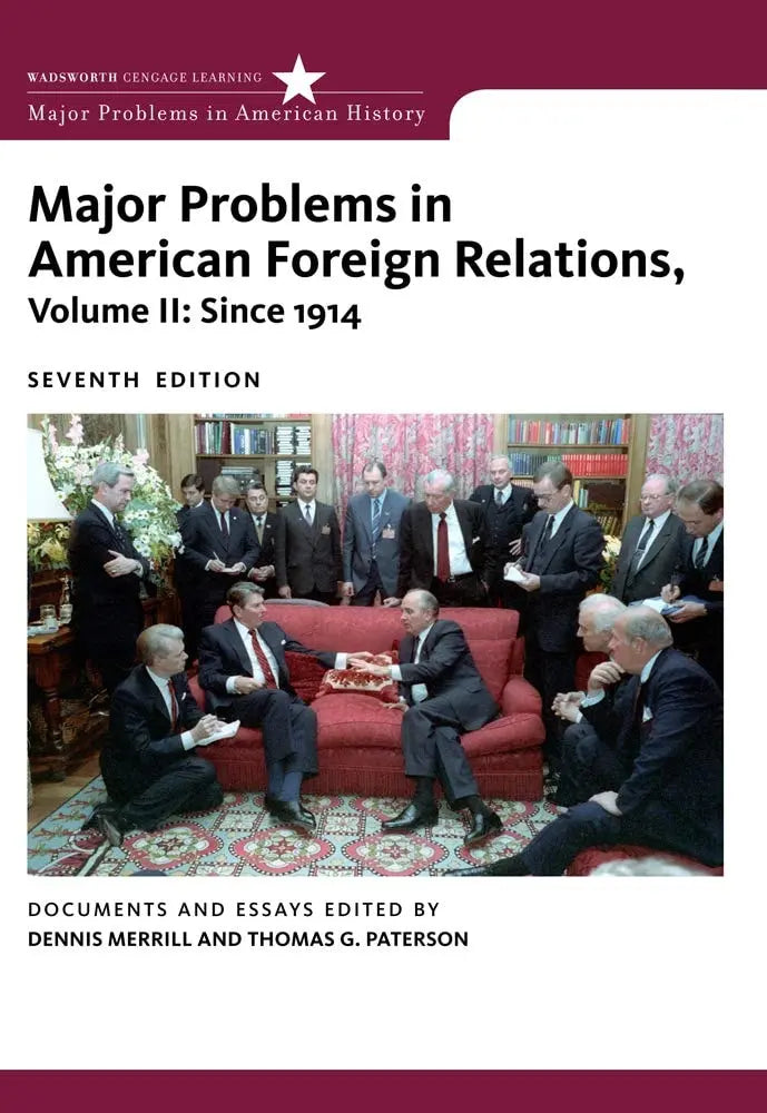 Major Problems in American Foreign Relations, Volume II: Since 1914 by Dennis Merrill 7th Edition ISBN 9780547218236