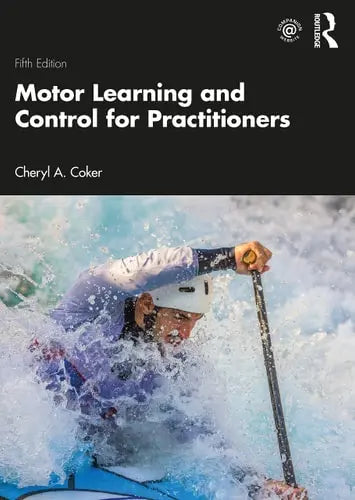 Motor Learning and Control for Practitioners by Cheryl A. Coker 5th Edition ISBN 9780367480530