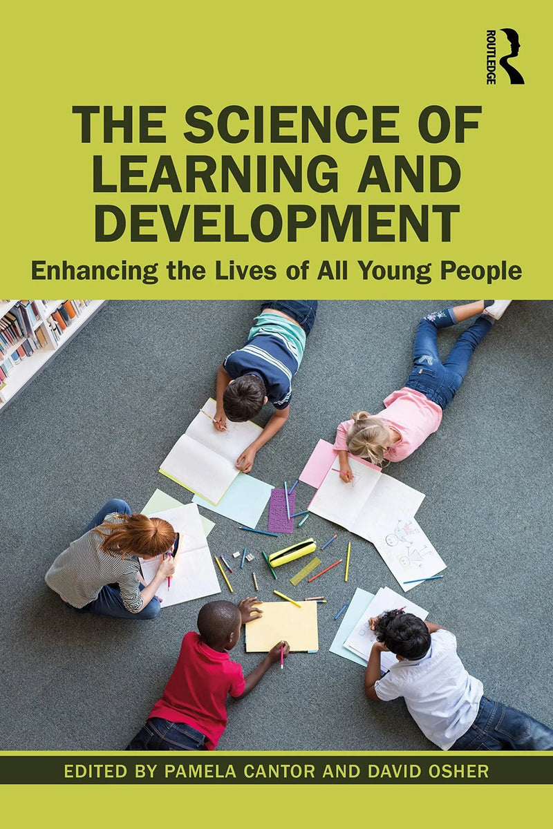 The Science of Learning and Development Enhancing the Lives of All Young People by Pamela Cantor 1st Edition