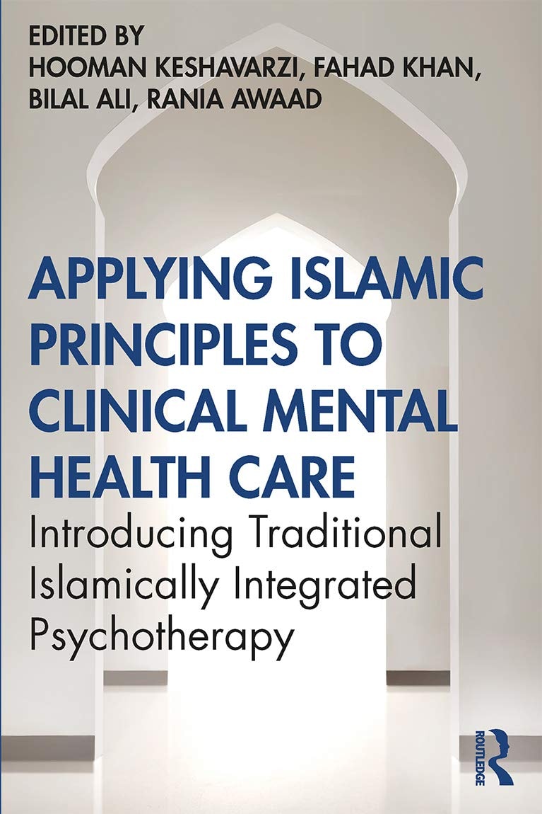 Applying Islamic Principles to Clinical Mental Health Care Introducing Traditional Islamically Integrated Psychotherapy by Hooman Keshavarzi 1st Edition