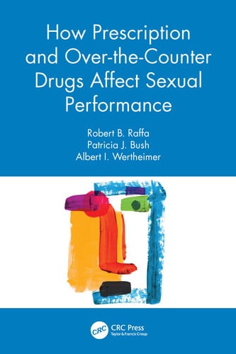How Prescription and Over-the-Counter Drugs Affect Sexual Performance by Robert B. Raffa