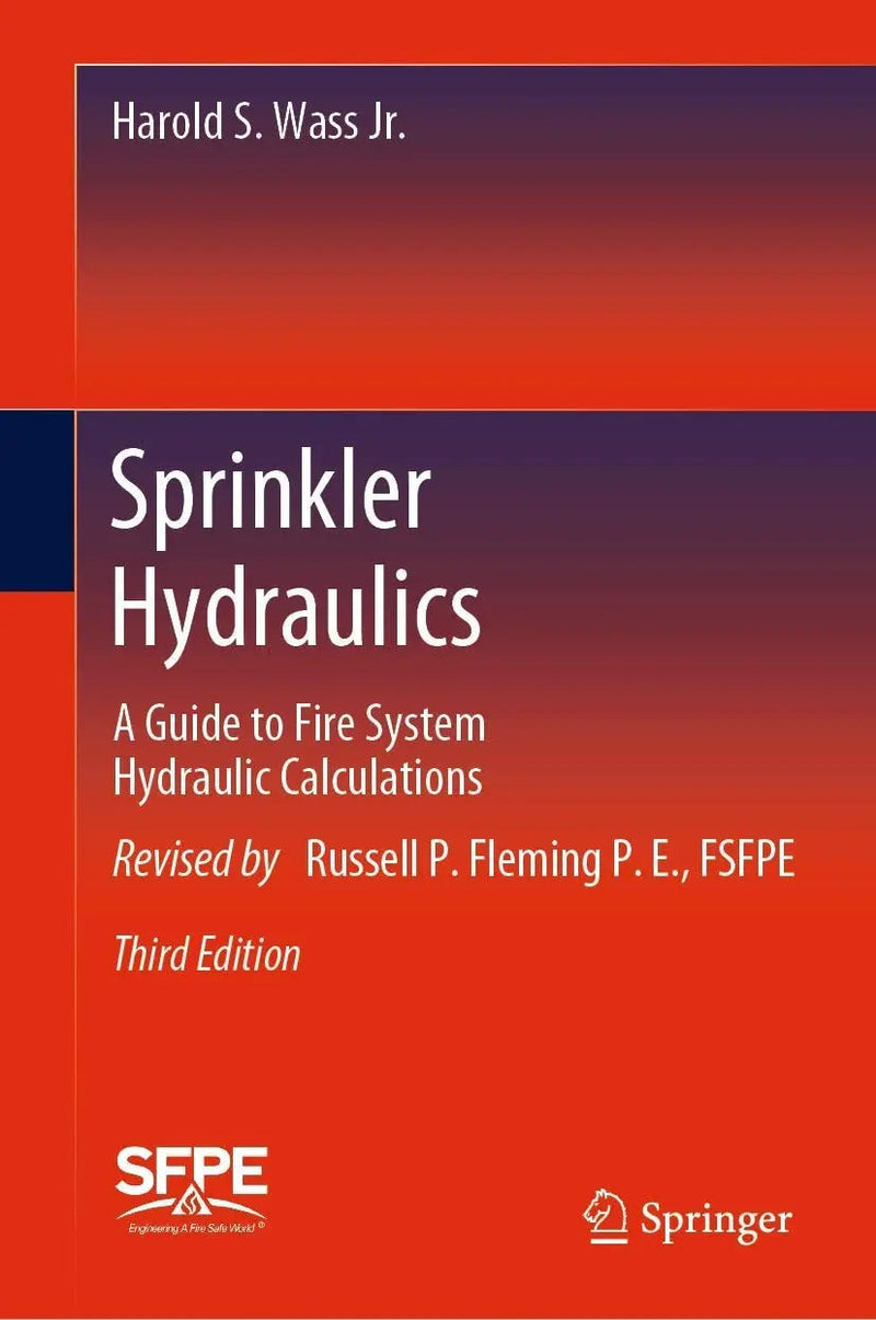 Sprinkler Hydraulics A Guide to Fire System Hydraulic Calculations by Harold S. Wass Jr. 3rd Edition ISBN 9783030025946