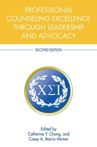 Professional Counseling Excellence Through Leadership and Advocacy by Catherine Chang 2nd Edition ISBN 9780367494568