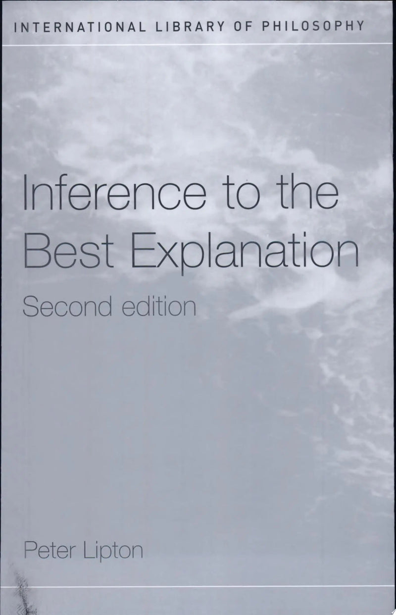Inference to the Best Explanation by Peter Lipton 2nd Edition ISBN 9780415242035