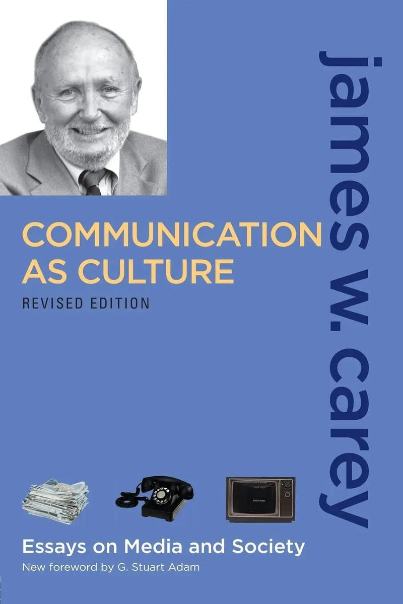Communication as Culture Essays on Media and Society by James W. Carey 2nd Edition ISBN 9780415989763