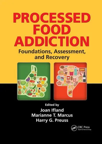 Processed Food Addiction Foundations, Assessment, and Recovery by Joan Ifland 1st Edition ISBN 9780367503420