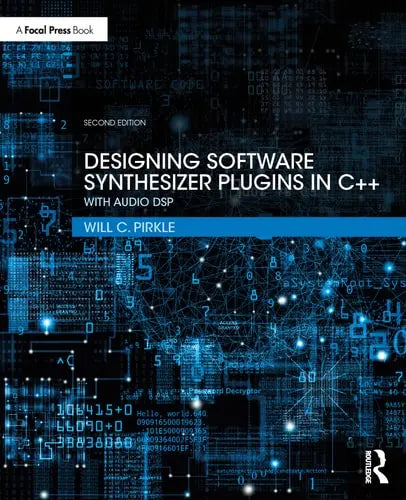 Designing Software Synthesizer Plug-ins in C++ with Audio DSP by William C Pirkle 2nd Edition ISBN 9780367510466
